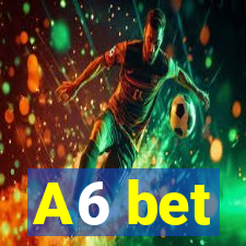 A6 bet